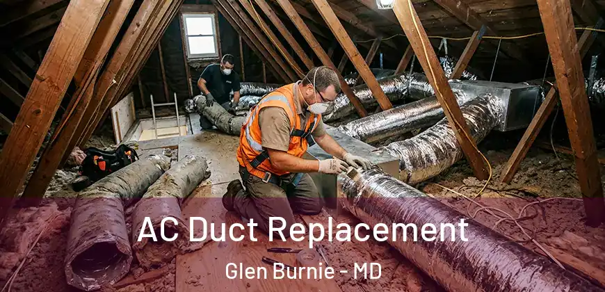 AC Duct Replacement Glen Burnie - MD