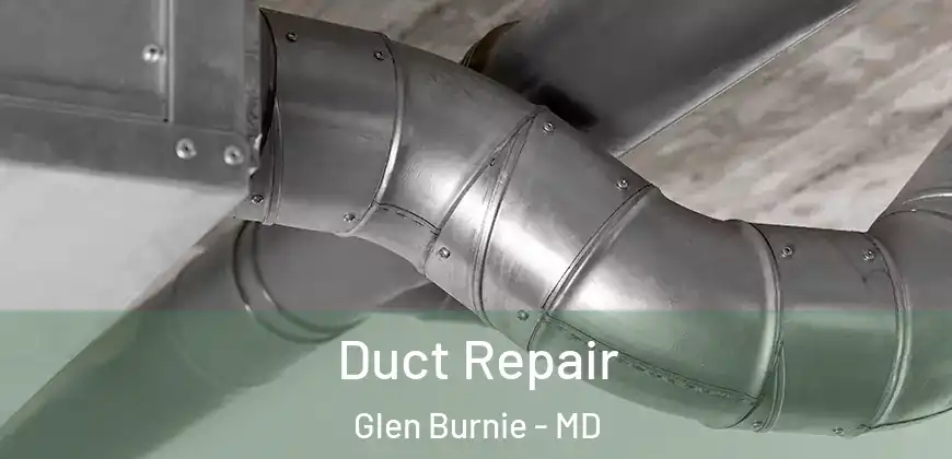Duct Repair Glen Burnie - MD