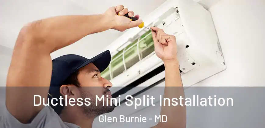 Ductless Mini Split Installation Glen Burnie - MD
