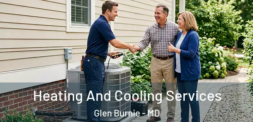 Heating And Cooling Services Glen Burnie - MD